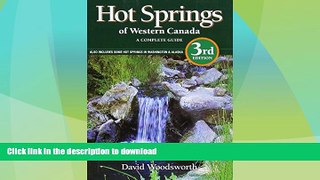 EBOOK ONLINE  Hot Springs of Western Canada: A Complete Guide Also Includes Some Hot Springs in