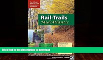 READ BOOK  Rail-Trails Mid-Atlantic: Delaware, Maryland, Virginia, Washington DC and West
