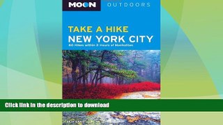EBOOK ONLINE  Moon Take a Hike New York City: 80 Hikes within Two Hours of Manhattan (Moon