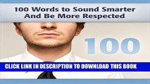 [DOWNLOAD] PDF BOOK 100 Words to Sound Smarter and Be More Respected New