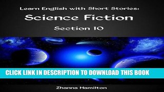 [DOWNLOAD] PDF BOOK Learn English with Short Stories: Science Fiction - Section 10: Inspired by
