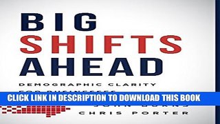 [PDF] Big Shifts Ahead: Demographic Clarity For Business Full Colection