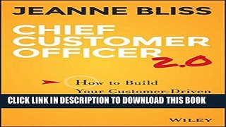 [Read PDF] Chief Customer Officer 2.0: How to Build Your Customer-Driven Growth Engine Ebook Online