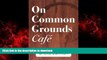 FAVORIT BOOK On Common Grounds Cafe: A Fable Concerning Bar Exam Insights READ PDF BOOKS ONLINE