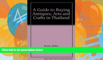 Books to Read  A Guide to Buying Antiques, Arts and Crafts in Thailand  Full Ebooks Most Wanted