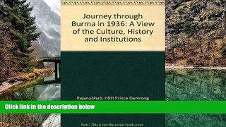 Must Have PDF  Journey through Burma in 1936: A View of the Culture, History and Institutions