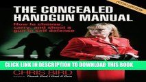 [PDF] The Concealed Handgun Manual: How to Choose, Carry, and Shoot a Gun in Self Defense Full