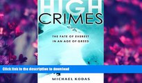 FAVORITE BOOK  High Crimes: The Fate of Everest in an Age of Greed FULL ONLINE