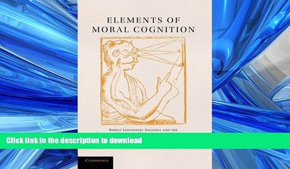 READ THE NEW BOOK Elements of Moral Cognition: Rawls  Linguistic Analogy and the Cognitive Science