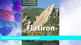 GET PDF  Flatiron Classics: Easy Rock Climbs Above Boulder (Colorado Mountain Club Guidebooks)