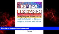 READ THE NEW BOOK Ex-Gay Research: Analyzing the Spitzer Study And Its Relation to Science,