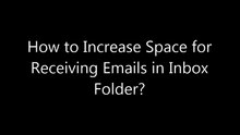 How to Increase Space for Receiving Emails in Inbox Folder?