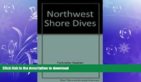 FAVORITE BOOK  Northwest Shore Dives  GET PDF