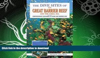 FAVORITE BOOK  The Dive Sites of the Great Barrier Reef : Comprehensive Coverage of Diving and