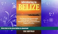 FAVORITE BOOK  Adventuring in Belize: The Sierra Club Travel Guide to the Islands, Waters, and