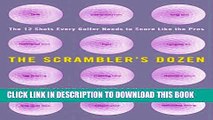 [Read PDF] The Scrambler s Dozen: The 12 shots every Golfer Needs to Shoot Like the Pros Download