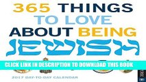 [PDF] 365 Things to Love About Being Jewish 2017 Day-to-Day Calendar Full Online