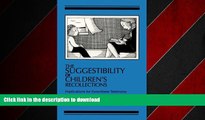 READ THE NEW BOOK The Suggestibility of Children s Recollections: Implications for Eyewitness