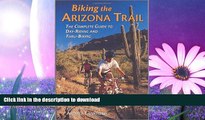 FAVORITE BOOK  Biking the Arizona Trail: The Complete Guide to Day-Riding and Thru-Biking  PDF