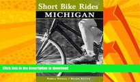 GET PDF  Short Bike Rides in Michigan, 2nd (Short Bike Rides Series) FULL ONLINE