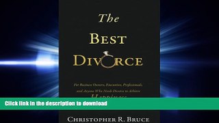 READ THE NEW BOOK The Best Divorce: For Business Owners, Executives, Professionals,   Anyone Who