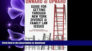 DOWNLOAD Onward and Upward: Guide For Getting Through New York Divorce   Family Law Issues READ