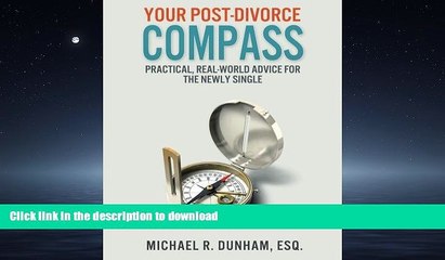 DOWNLOAD Your Post-Divorce Compass: Practical, Real-World Advice for the Newly Single READ PDF