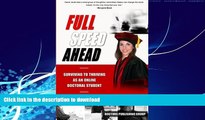 GET PDF  Full Speed Ahead: Surviving to Thriving as an Online Doctoral Student  PDF ONLINE