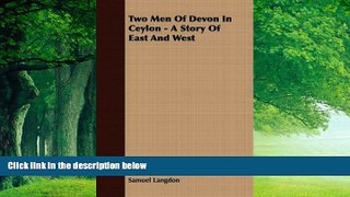 Big Deals  Two Men Of Devon In Ceylon - A Story Of East And West  Full Ebooks Best Seller