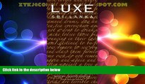Must Have PDF  LUXE Sri Lanka (LUXE City Guides)  Full Read Best Seller
