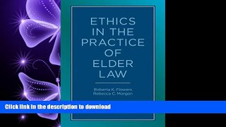 READ THE NEW BOOK Ethics in the Practice of Elder Law READ NOW PDF ONLINE