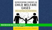 READ THE NEW BOOK Representing Parents in Child Welfare Cases: Advice and Guidance for Family