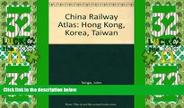 Big Deals  China Railway Atlas: Hong Kong, Korea, Taiwan  Best Seller Books Most Wanted