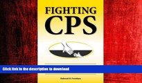 EBOOK ONLINE Fighting CPS: Guilty Until Proven Innocent of Child Protective Services Charges FREE