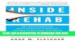 [EBOOK] DOWNLOAD Inside Rehab: The Surprising Truth About Addiction Treatment--and How to Get Help