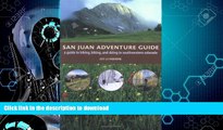 FAVORITE BOOK  San Juan Adventure Guide: Hiking, Biking, and Skiing in Southwestern Colorado  GET