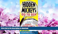 READ BOOK  Hidden Mickeys Go To Sea: A Field Guide to the Disney Cruise Line s Best Kept Secrets