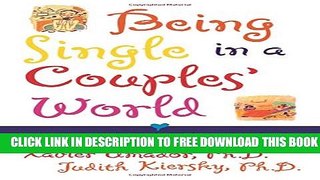 [EBOOK] DOWNLOAD Being Single in a Couple s World: How to Be Happily Single While Looking for Love