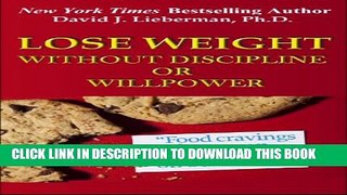 [EBOOK] DOWNLOAD Lose Weight Without Discipline or Willpower PDF