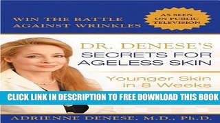[EBOOK] DOWNLOAD Dr. Denese s Secrets for Ageless Skin: Younger Skin in 8 Weeks READ NOW