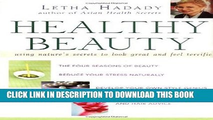 [EBOOK] DOWNLOAD Healthy Beauty: Using Nature s Secrets to Look Great and  Feel Terrific GET NOW