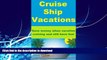 EBOOK ONLINE  Cruise Ship Vacations - Save money when vacation cruising and still have fun!  BOOK