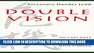 [EBOOK] DOWNLOAD Double Vision: An Eastâ€“West Collaboration for Coping with Cancer GET NOW