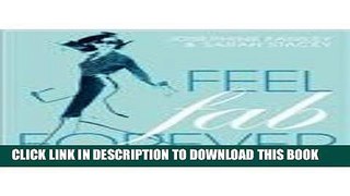 [EBOOK] DOWNLOAD Feel Fab Forever: The anti-ageing health   beauty bible PDF