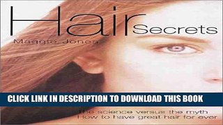 [EBOOK] DOWNLOAD Hair Secrets: The Science Versus the Myth - How to Have Great Hair Forever PDF