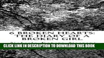 [PDF] FREE 6 Broken Hearts: The diary of a broken girl [Read] Online