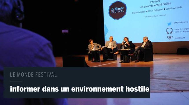 Le Monde Festival en vidéo : informer dans un environnement hostile
