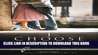 [PDF] FREE I Choose You: 38 Romantic Short Stories to Warm the Heart [Read] Full Ebook