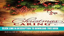 [PDF] FREE Christmas Caring: A Christmas Charity Short Story Anthology [Download] Full Ebook