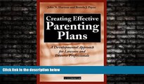 FREE PDF  Creating Effective Parenting Plans: A Developmental Approach for Lawyers and Divorce